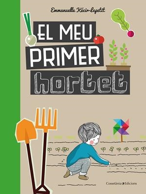 El meu primer hortet | 9788490348468 | Kecir-Lepetit, Emmanuelle | Llibres.cat | Llibreria online en català | La Impossible Llibreters Barcelona