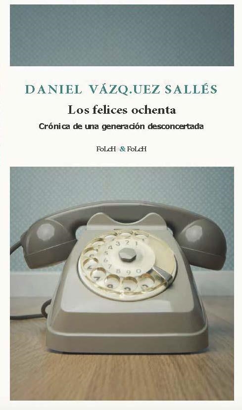 Los felices ochenta | 9788419563385 | Vázquez Sallés, Daniel | Llibres.cat | Llibreria online en català | La Impossible Llibreters Barcelona