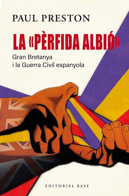 La "pèrfida Albió". Gran Bretanya i la Guerra Civil espanyola | 9791387728090 | Preston, Paul | Llibres.cat | Llibreria online en català | La Impossible Llibreters Barcelona