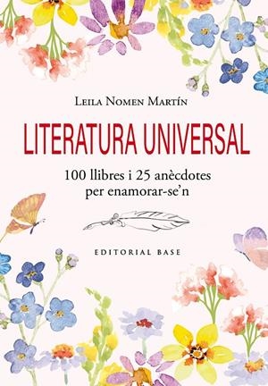 Literatura universal. 100 llibres i 25 anècdotes per enamorar-se'n | 9791387728120 | Nomen Martín, Leila | Llibres.cat | Llibreria online en català | La Impossible Llibreters Barcelona
