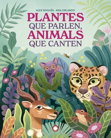Plantes que parlen, animals que canten | 9788419401830 | Nogués, Alex | Llibres.cat | Llibreria online en català | La Impossible Llibreters Barcelona