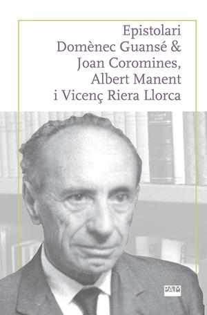 Epistolari Domènec Guansé & Joan Coromines, Albert Manent i Vicenç Riera Llorca | 9788491913337 | Ferrer Costa, Josep/Pujadas Marquès, Joan | Llibres.cat | Llibreria online en català | La Impossible Llibreters Barcelona