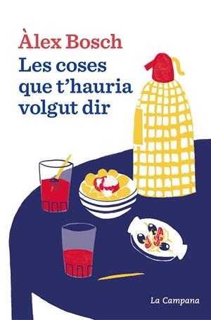 Les coses que t'hauria volgut dir | 9788419836076 | Bosch Dalmau, Àlex | Llibres.cat | Llibreria online en català | La Impossible Llibreters Barcelona