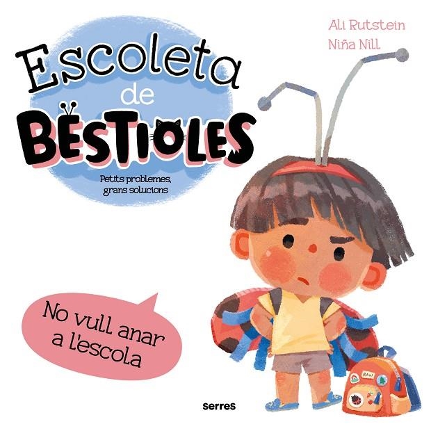 Escoleta de bestioles - No vull anar a l'escola | 9788427251878 | Rutstein, Ali | Llibres.cat | Llibreria online en català | La Impossible Llibreters Barcelona