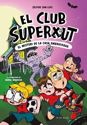 El Club Superxut 5 - El misteri de la casa embruixada | 9791387695279 | San Luis, Sélpide | Llibres.cat | Llibreria online en català | La Impossible Llibreters Barcelona