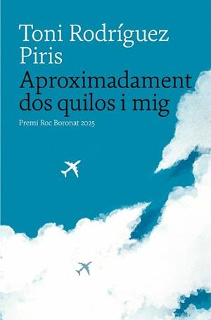 Aproximadament dos quilos i mig | 9788419721419 | Rodriguez Piris, Toni | Llibres.cat | Llibreria online en català | La Impossible Llibreters Barcelona
