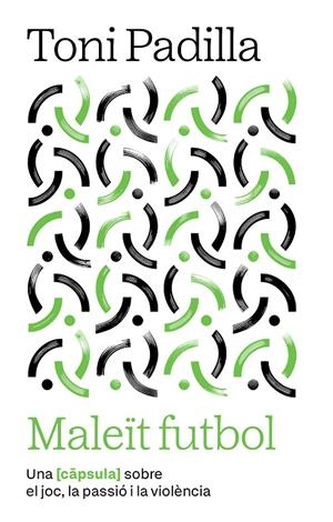 Maleït futbol | 9791387801052 | Toni, Padilla Montoliu | Llibres.cat | Llibreria online en català | La Impossible Llibreters Barcelona