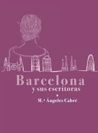 BARCELONA Y SUS ESCRITORAS | 9791399058222 | Llibres.cat | Llibreria online en català | La Impossible Llibreters Barcelona