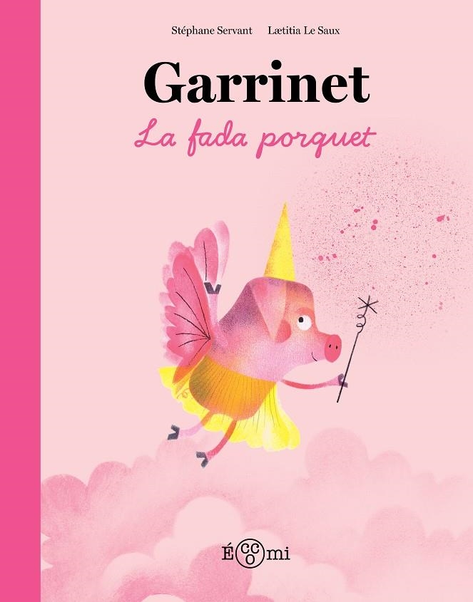 Garrinet, la fada porquet | 9788419262851 | Servant, Stéphane/Le Saux, Laetitia | Llibres.cat | Llibreria online en català | La Impossible Llibreters Barcelona