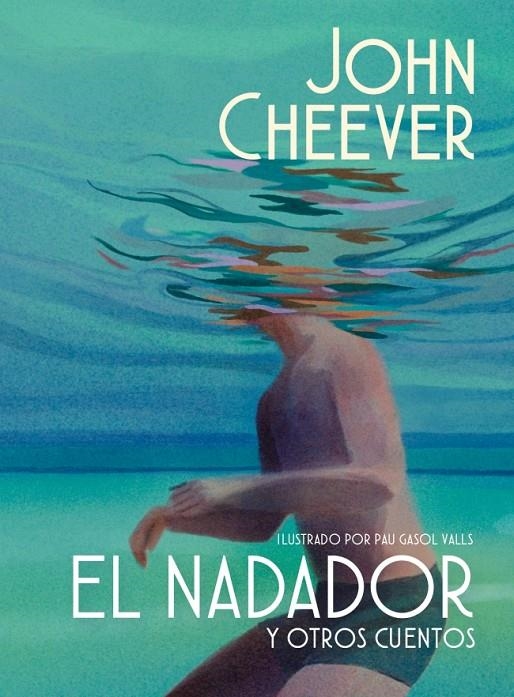 El nadador y otros cuentos (edición ilustrada) | 9788439745143 | Cheever, John | Llibres.cat | Llibreria online en català | La Impossible Llibreters Barcelona