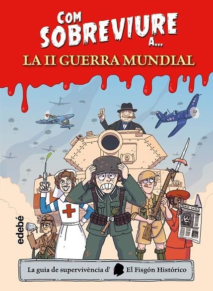 COM SOBREVIURE A LA SEGONA GUERRA MUNDIAL | 9788468370637 | El Fisgón histórico | Llibres.cat | Llibreria online en català | La Impossible Llibreters Barcelona