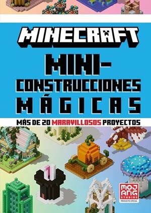 Minecraft Oficial: Miniconstrucciones mágicas (más de 20 maravillosos proyectos) | 9788410643659 | Mojang AB | Llibres.cat | Llibreria online en català | La Impossible Llibreters Barcelona