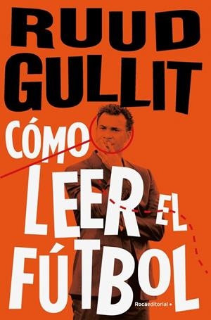 Cómo leer el fútbol | 9788494506499 | Gullit, Ruud | Llibres.cat | Llibreria online en català | La Impossible Llibreters Barcelona