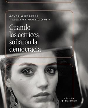 Cuando las actrices soñaron la democracia | 9788437649597 | de Lucas, Gonzalo/Mirizio, Annalisa | Llibres.cat | Llibreria online en català | La Impossible Llibreters Barcelona