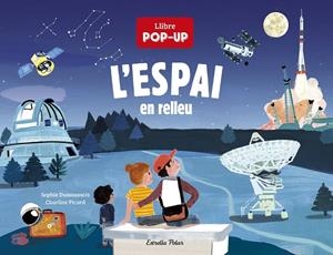 L'espai en relleu. Un llibre pop-up | 9788418444074 | Dussaussois, Sophie/Picard, Charline | Llibres.cat | Llibreria online en català | La Impossible Llibreters Barcelona