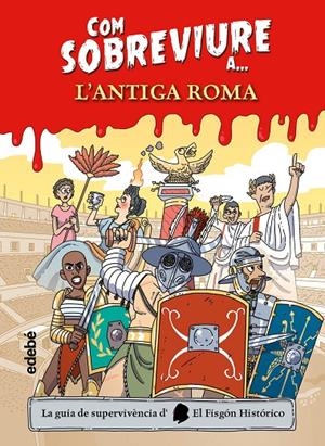 COM SOBREVIURE A L'ANTIGA ROMA | 9788468356525 | El Fisgón histórico | Llibres.cat | Llibreria online en català | La Impossible Llibreters Barcelona