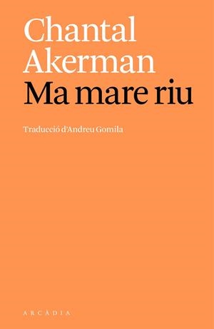 Ma mare riu | 9788412999747 | Akerman, Chantal | Llibres.cat | Llibreria online en català | La Impossible Llibreters Barcelona