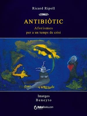Antibiòtic. Aforismes per a un temps de crisi | 9788415409878 | Ripoll, Ricard | Llibres.cat | Llibreria online en català | La Impossible Llibreters Barcelona