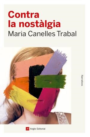 Contra la nostàlgia | 9788419017383 | Canelles Trabal, Maria | Llibres.cat | Llibreria online en català | La Impossible Llibreters Barcelona