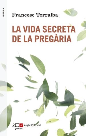 La vida secreta de la pregària | 9788415307709 | Torralba, Francesc | Llibres.cat | Llibreria online en català | La Impossible Llibreters Barcelona