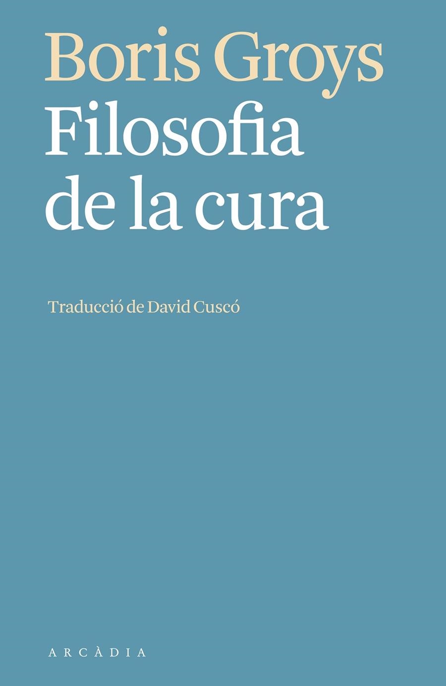 Filosofia de la cura | 9788412667301 | Groys, Boris | Llibres.cat | Llibreria online en català | La Impossible Llibreters Barcelona