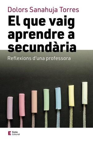 El que vaig aprendre a secundària | 9788497667531 | Sanahuja Torres, Dolors | Llibres.cat | Llibreria online en català | La Impossible Llibreters Barcelona