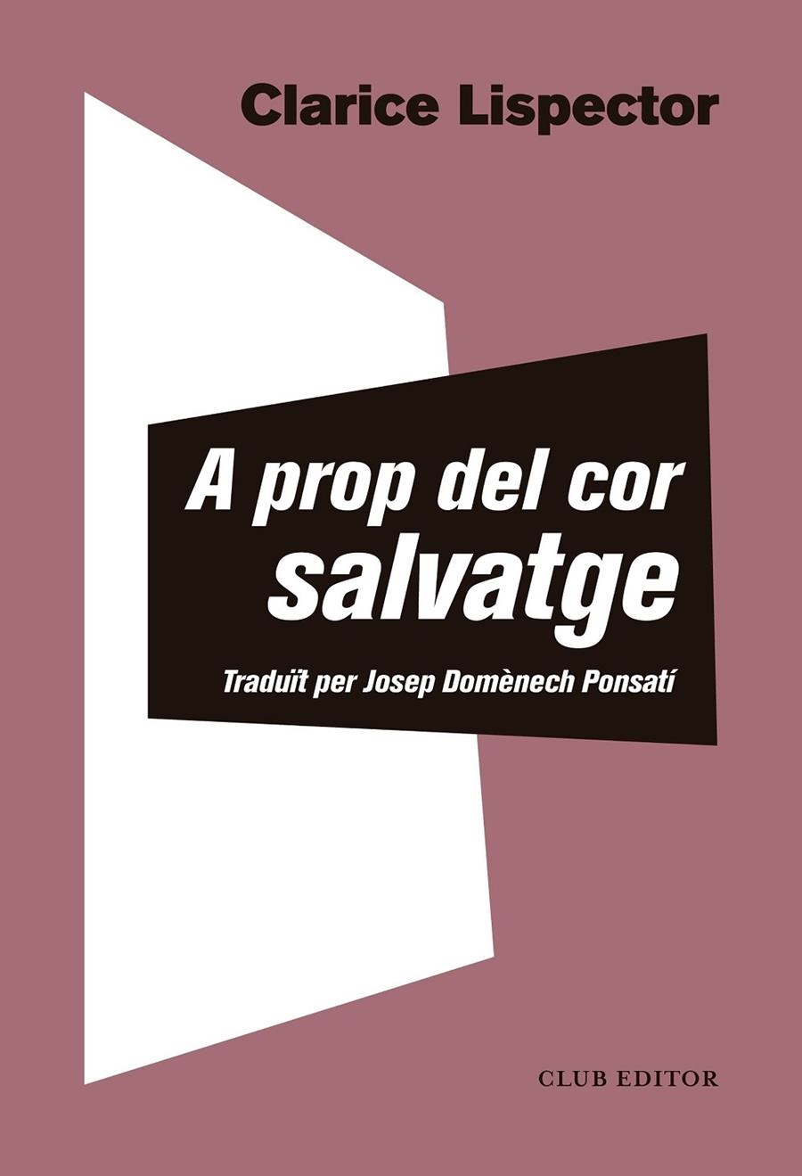 A prop del cor salvatge | 9788473293662 | Lispector, Clarice / Domènech Ponsatí, Josep | Llibres.cat | Llibreria online en català | La Impossible Llibreters Barcelona