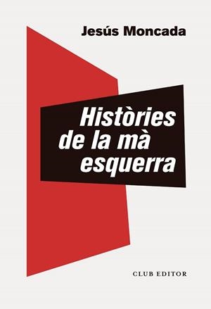 Històries de la mà esquerra | 9788473293907 | Moncada, Jesús | Llibres.cat | Llibreria online en català | La Impossible Llibreters Barcelona