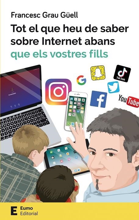 Tot el que heu de saber sobre Internet abans que els vostres fills | 9788497666664 | Grau Güell, Francesc | Llibres.cat | Llibreria online en català | La Impossible Llibreters Barcelona