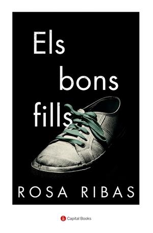 Els bons fills | 9788412408607 | Ribas, Rosa | Llibres.cat | Llibreria online en català | La Impossible Llibreters Barcelona