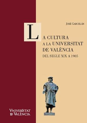 La cultura a la Universitat de València. Del segle XIX a 1985 | 9788491347347 | Garcelán Muñoz, José | Llibres.cat | Llibreria online en català | La Impossible Llibreters Barcelona