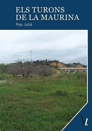 Els turons de la Maurina | 9788416118878 | Julià, Pep | Llibres.cat | Llibreria online en català | La Impossible Llibreters Barcelona