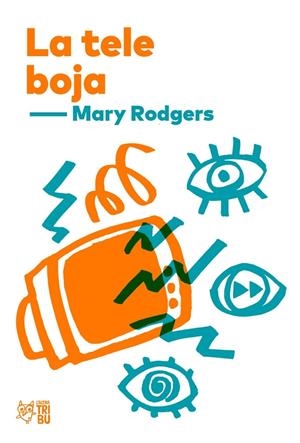 La tele boja | 9791387672171 | Rodgers, Mary | Llibres.cat | Llibreria online en català | La Impossible Llibreters Barcelona