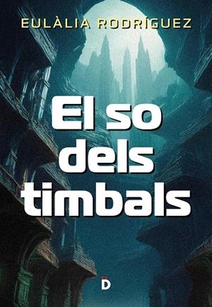 El so dels timbals | 9788418011566 | Rodríguez, Eulàlia | Llibres.cat | Llibreria online en català | La Impossible Llibreters Barcelona