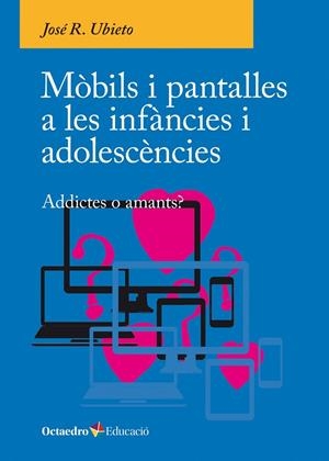 Mòbils i pantalles a les infàncies i adolescències | 9788410054806 | Ubieto, José R. | Llibres.cat | Llibreria online en català | La Impossible Llibreters Barcelona