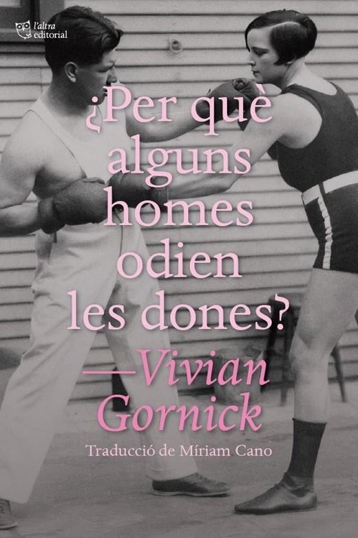 Per què alguns homes odien les dones | 9791387672249 | Gornick, Vivian | Llibres.cat | Llibreria online en català | La Impossible Llibreters Barcelona