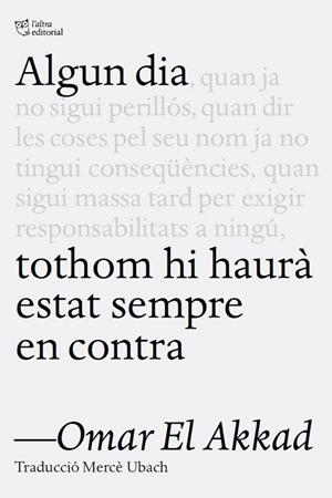 Algun dia tothom hi haurà estat en contra | 9791387672263 | El Akkad, Omar | Llibres.cat | Llibreria online en català | La Impossible Llibreters Barcelona