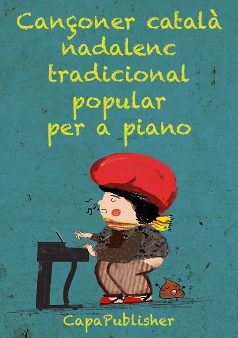 Cançoner català nadalenc popular tradicional per a piano | 9788409338184 | Capafons Manils, Joan | Llibres.cat | Llibreria online en català | La Impossible Llibreters Barcelona