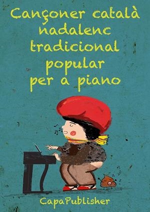 Cançoner català nadalenc popular tradicional per a piano | 9788409338184 | Capafons Manils, Joan | Llibres.cat | Llibreria online en català | La Impossible Llibreters Barcelona