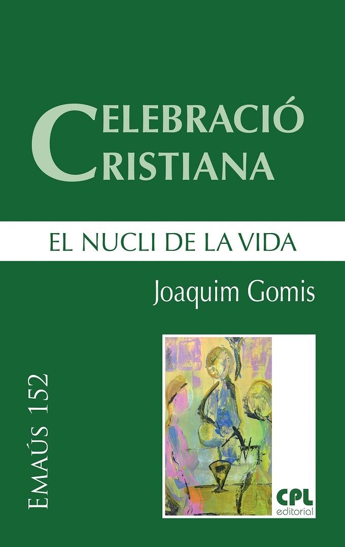 Celebració cristiana, el nucli de la vida | 9788491651789 | Gomis Sanahuja, Joaquim | Llibres.cat | Llibreria online en català | La Impossible Llibreters Barcelona