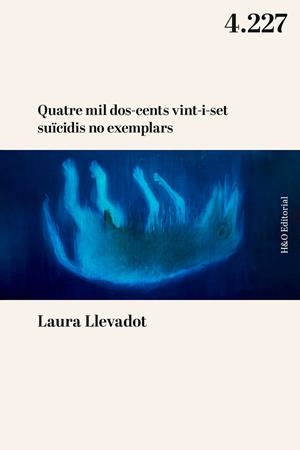 Quatre mil dos-cents vint-i-set suïcidis no exemplars | 9788412995640 | Llevadot, Laura | Llibres.cat | Llibreria online en català | La Impossible Llibreters Barcelona