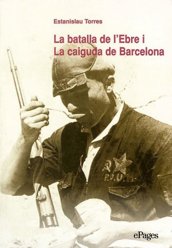 La batalla de l'Ebre i La caiguda de Barcelona | 9788499753799 | Torres, Estanislao | Llibres.cat | Llibreria online en català | La Impossible Llibreters Barcelona