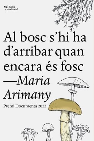 Al bosc s'hi ha d'arribar quan encara és fosc | 9788412833409 | Arimany, Maria | Llibres.cat | Llibreria online en català | La Impossible Llibreters Barcelona