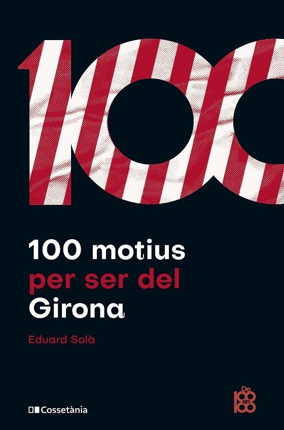 100 motius per ser del Girona | 9788413561493 | Solà, Eduard | Llibres.cat | Llibreria online en català | La Impossible Llibreters Barcelona