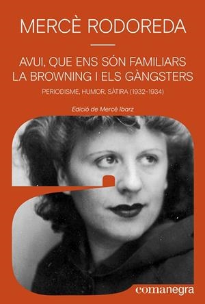 Avui, que ens són familiars la browning i els gàngsters | 9788410161252 | Rodoreda, Mercè | Llibres.cat | Llibreria online en català | La Impossible Llibreters Barcelona