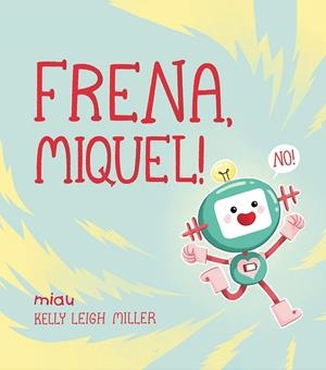 Frena, Miquel! | 9788418753824 | Miller, Kelly Leigh | Llibres.cat | Llibreria online en català | La Impossible Llibreters Barcelona
