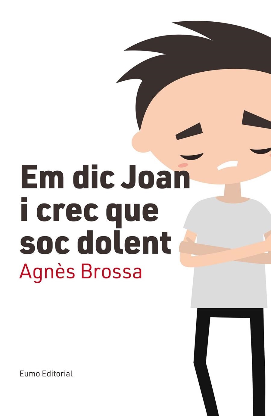 Em dic Joan i crec que soc dolent | 9788497666176 | Brossa, Agnès | Llibres.cat | Llibreria online en català | La Impossible Llibreters Barcelona