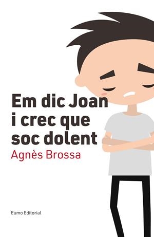 Em dic Joan i crec que soc dolent | 9788497666176 | Brossa, Agnès | Llibres.cat | Llibreria online en català | La Impossible Llibreters Barcelona