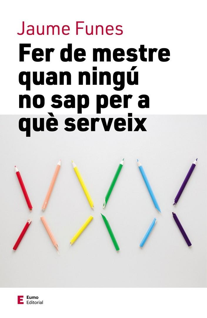 Fer de mestre quan ningú no sap per a què serveix | 9788497666855 | Funes, Jaume | Llibres.cat | Llibreria online en català | La Impossible Llibreters Barcelona