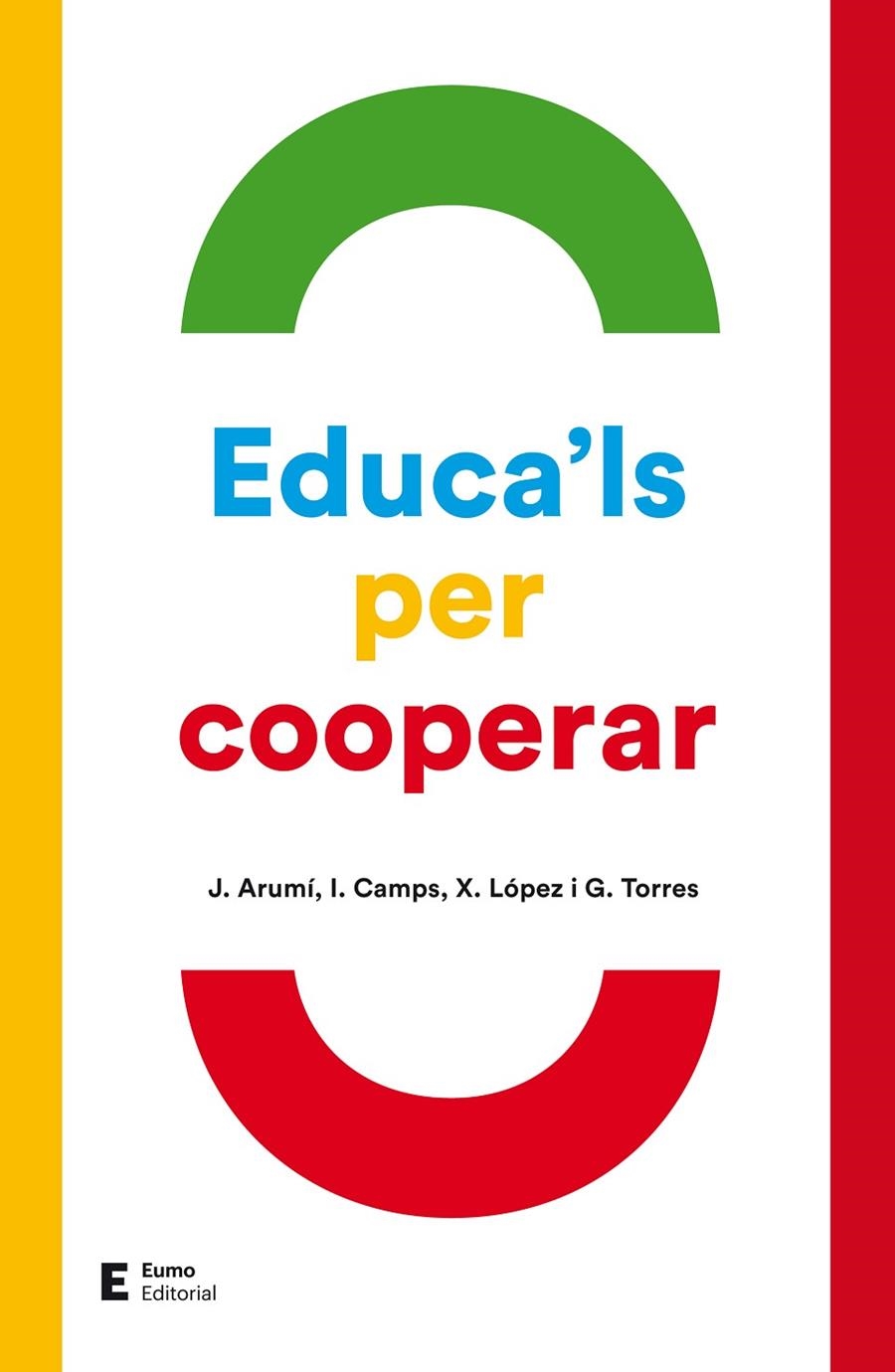 Educa'ls per cooperar | 9788497666800 | Arumí, Joan / Camps, I. / López, Xavier / Torres, Gemma | Llibres.cat | Llibreria online en català | La Impossible Llibreters Barcelona